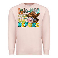 Pale Pink Deja Moo I've Heard Tih Bull Before Premium Sweatshirt - CowhideDigitalArt