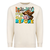 Sandshell Deja Moo I've Heard Tih Bull Before Premium Sweatshirt - CowhideDigitalArt