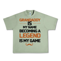 Oil Green Grandaddy Is My Name Becoming A Legend Is My Game Urban Heavy Tee - Bettercallsaul