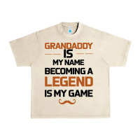 Sandshell Grandaddy Is My Name Becoming A Legend Is My Game Urban Heavy Tee - Bettercallsaul