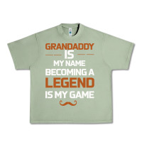 Oil Green Grandaddy Is My Name Becoming A Legend Is My Game Urban Heavy Tee - Bettercallsaul