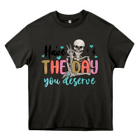 Asphalt have the day you deserve Heavy Core Tee - MaliasSmallBusiness