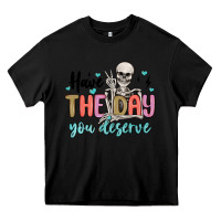 Black have the day you deserve Heavy Core Tee - MaliasSmallBusiness