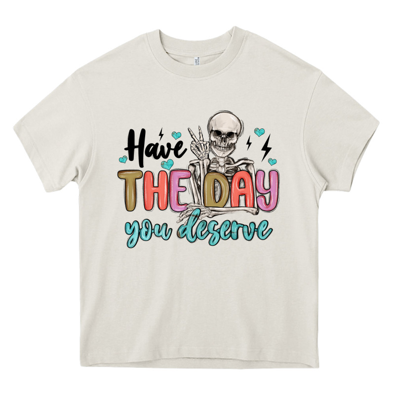 Have The Day You Deserve Heavy Core Tee by MaliasSmallBusiness | Teevron