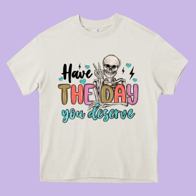 Have The Day You Deserve Heavy Core Tee Designed By Maliassmallbusiness