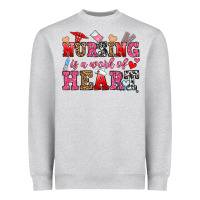Nursing Is A Work Of Heart Heavyweight Sweatshirt | Teevron