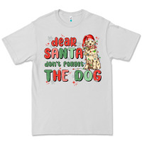 Dove Grey dear santa dont forget the dog Premium Tee - MaliasSmallBusiness