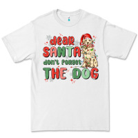 White dear santa dont forget the dog Premium Tee - MaliasSmallBusiness