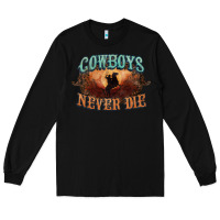 Black Cowboys never die Long Sleeve Tee - HowdyJamesFarm