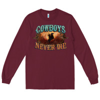 Burgundy Cowboys never die Long Sleeve Tee - HowdyJamesFarm