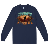 Navy Cowboys never die Long Sleeve Tee - HowdyJamesFarm