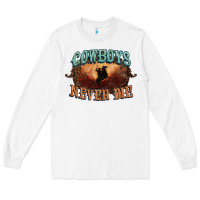 White Cowboys never die Long Sleeve Tee - HowdyJamesFarm