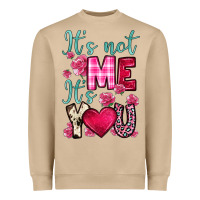 It S Not Me It S You Heavyweight Sweatshirt | Teevron