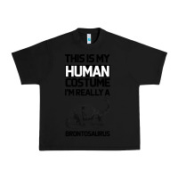 Black This Is My Human Costume Im Really A Brachiosaurus Urban Heavy Tee - Bettercallsaul