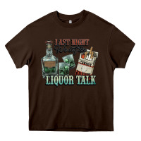 Chocolate Brown last night we let the liquor talk cowboy western c Heavy Core Tee - NancyCooperArtShop