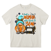 Cream just a woman who loves to sew Heavy Core Tee - NancyCooperArtShop