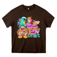 Chocolate Brown i just want stay home and craft Heavy Core Tee - NancyCooperArtShop