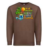 Chestnut Is It Summer Break Premium Sweatshirt - CowhideDigitalArt