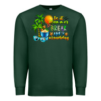 Sports Green Is It Summer Break Premium Sweatshirt - CowhideDigitalArt