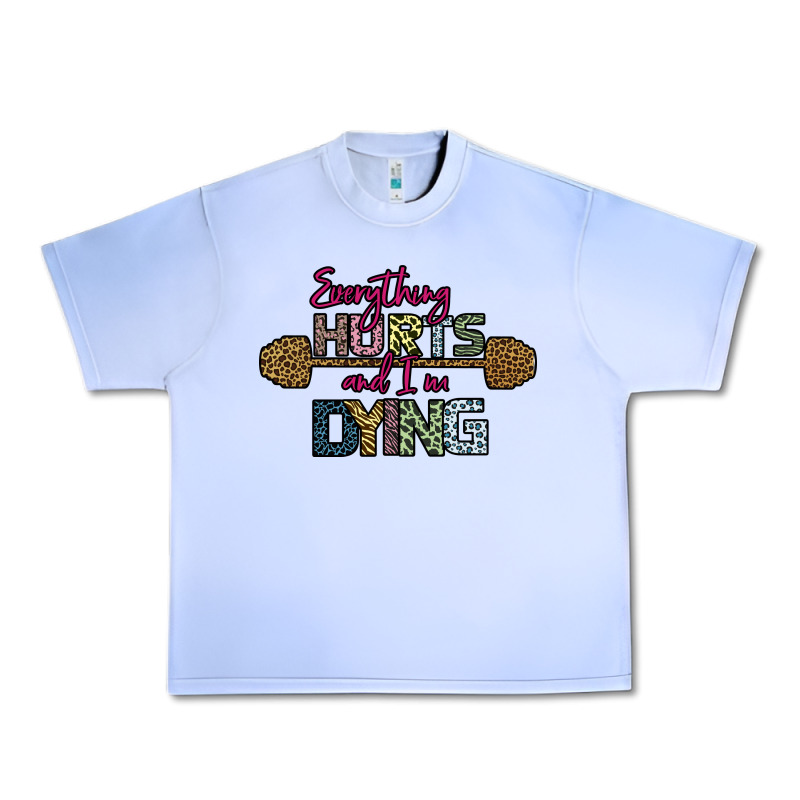 Everything Hurts And I M Dying Urban Heavy Tee by Bettercallsaul | Teevron