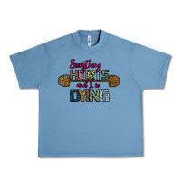 Pebble Blue Everything Hurts and I m Dying Urban Heavy Tee - Bettercallsaul