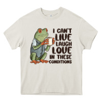 Cream i cant live laugh love in these conditions Heavy Core Tee - MaliasSmallBusiness