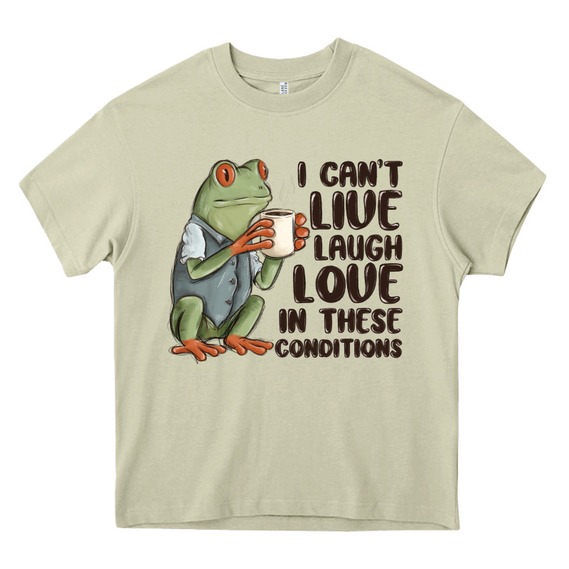 I Cant Live Laugh Love In These Conditions Heavy Core Tee by MaliasSmallBusiness | Teevron