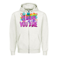 Oatmeal Heather Be Proud Of Who You Are Zipper Hoodie - BundleAndBundleShop