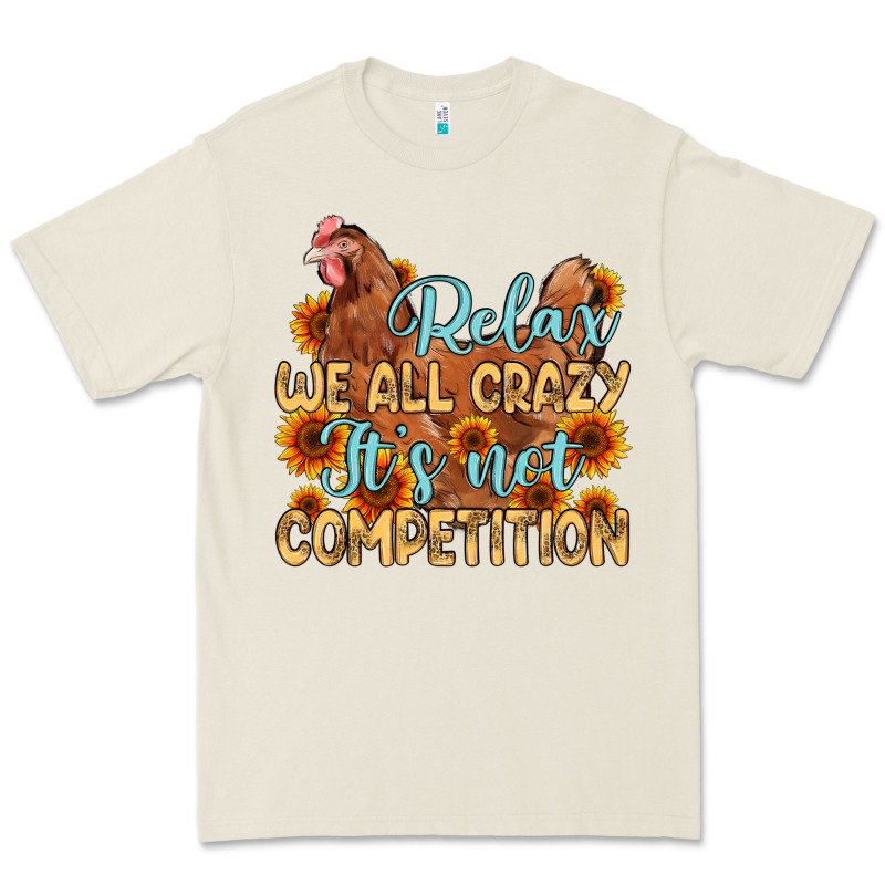 Relax We All Crazy It S Not Competition Premium Tee by MaliasSmallBusiness | Teevron