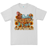 Dove Grey relax we all crazy it s not competition Premium Tee - MaliasSmallBusiness