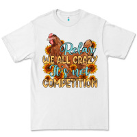 White relax we all crazy it s not competition Premium Tee - MaliasSmallBusiness