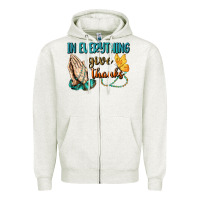 Oatmeal Heather İn Everything Give Thanks Zipper Hoodie - BundleAndBundleShop