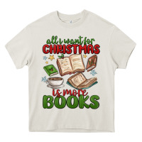 Cream all i want for christmas is more books Heavy Core Tee - MaliasSmallBusiness