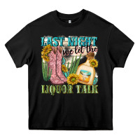 Black last night we let the liquar talk Heavy Core Tee - NancyCooperArtShop
