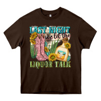 Chocolate Brown last night we let the liquar talk Heavy Core Tee - NancyCooperArtShop