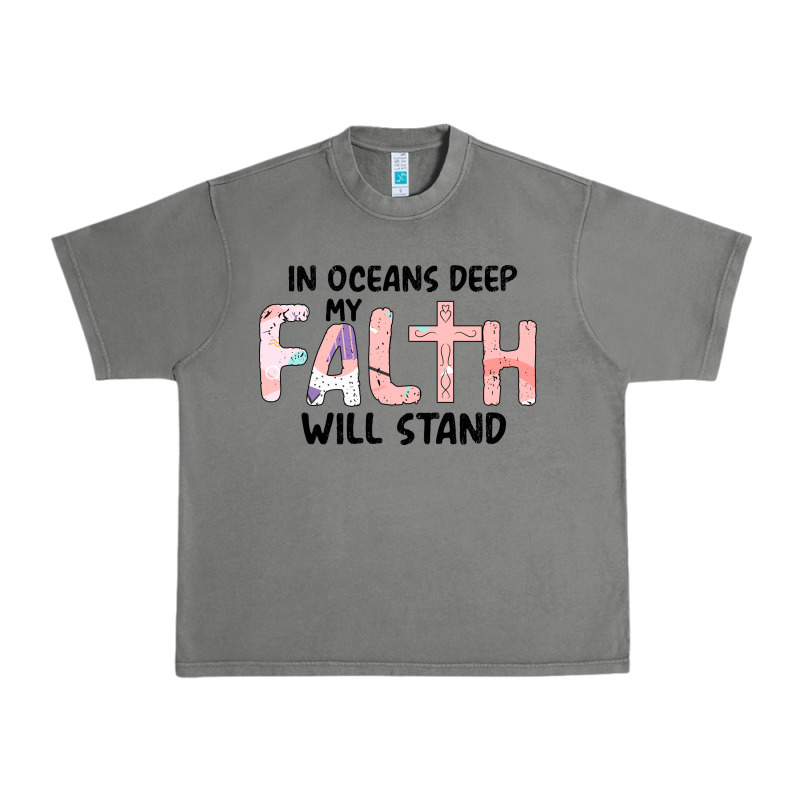 Oceans Deep My Faith Will Stand Urban Heavy Tee by Bettercallsaul | Teevron