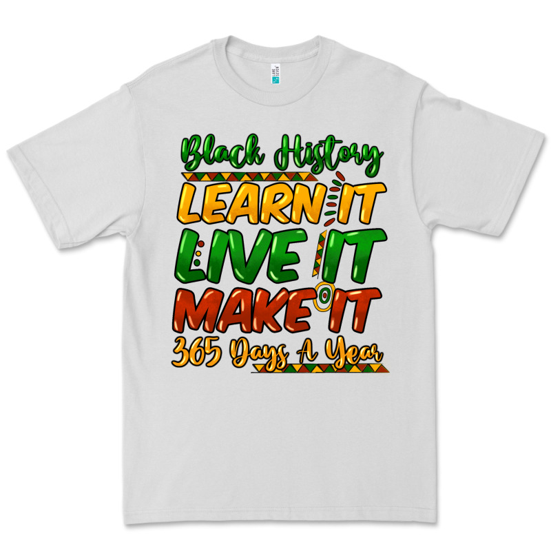 Black History Learn It Live It Make It 365 Days A Premium Tee by NancyCooperArtShop | Teevron