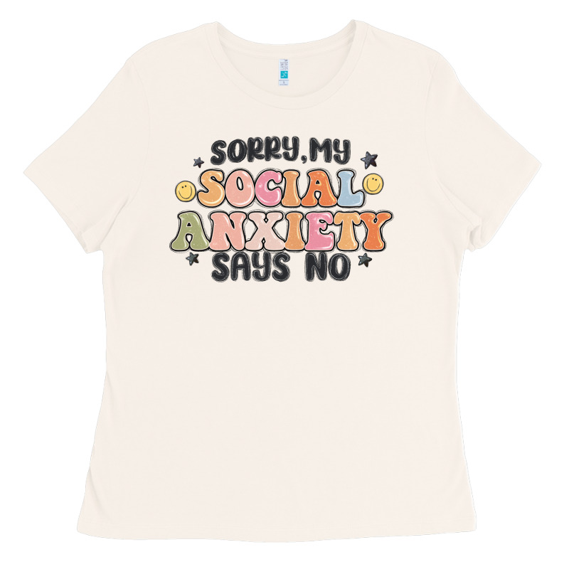 Sorry My Social Anxiety Says No Ladies Tee by MaliasSmallBusiness | Teevron