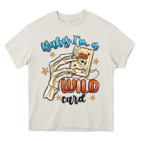 Baby Im A Wild Card Heavy Core Tee | Teevron