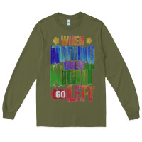 Army Green motivational direction quote Long Sleeve Tee - tuanDangUi