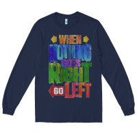 Navy motivational direction quote Long Sleeve Tee - tuanDangUi