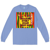 Colony Blue juneteenth breaking every chain since 1865 Long Sleeve Tee - TumblerDesignByShophia