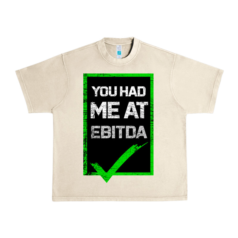You Had Me At Ebitda Urban Heavy Tee by Bettercallsaul | Teevron