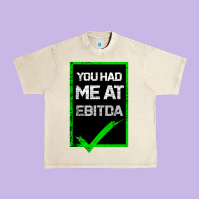 You Had Me At Ebitda Urban Heavy Tee Designed By Bettercallsaul