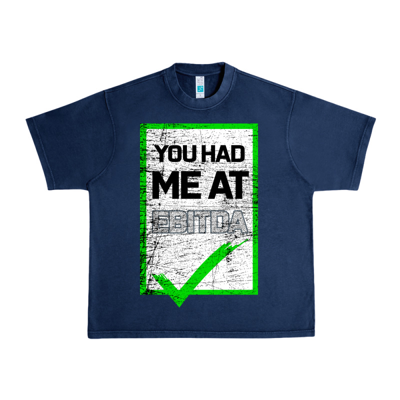 You Had Me At Ebitda Urban Heavy Tee by Bettercallsaul | Teevron