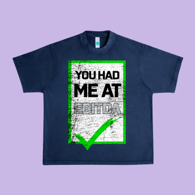 You Had Me At Ebitda Urban Heavy Tee Designed By Bettercallsaul