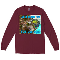 Burgundy let us thank hım for our food Long Sleeve Tee - TumblerDesignByShophia