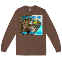 Chestnut let us thank hım for our food Long Sleeve Tee - TumblerDesignByShophia