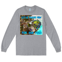 Let Us Thank Hım For Our Food Long Sleeve Tee | Teevron