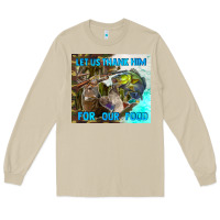 Mushroom let us thank hım for our food Long Sleeve Tee - TumblerDesignByShophia